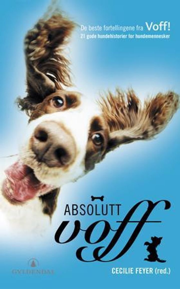 Absolutt voff - de beste fortellingene fra Voff! - 21 gode hundehistorier for hundemennesker