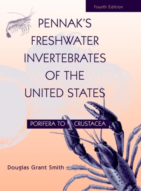 Pennak's Freshwater Invertebrates of the United St States – Porifera to Crustacea 4e