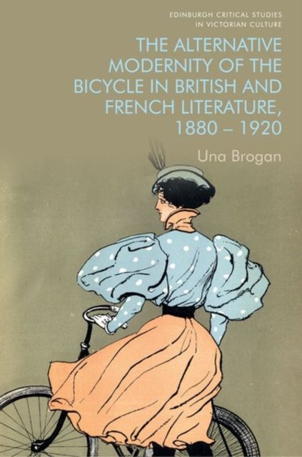 The Alternative Modernity of the Bicycle in British and French Literature, 1880?1920