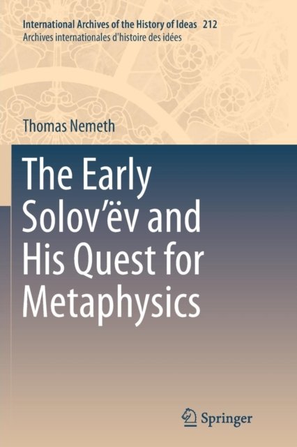 The Early Solov’ev and His Quest for Metaphysics