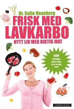 Frisk med lavkarbo - nytt liv med riktig mat