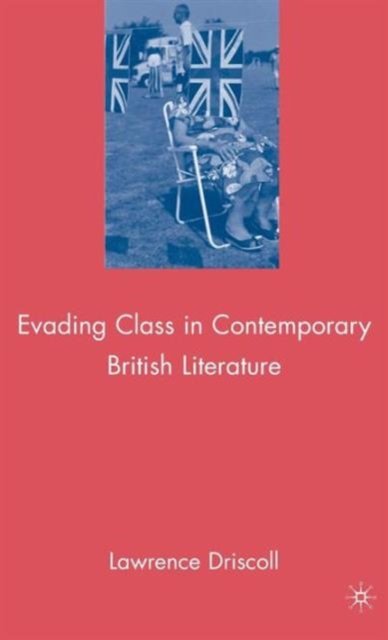 Evading Class in Contemporary British Literature