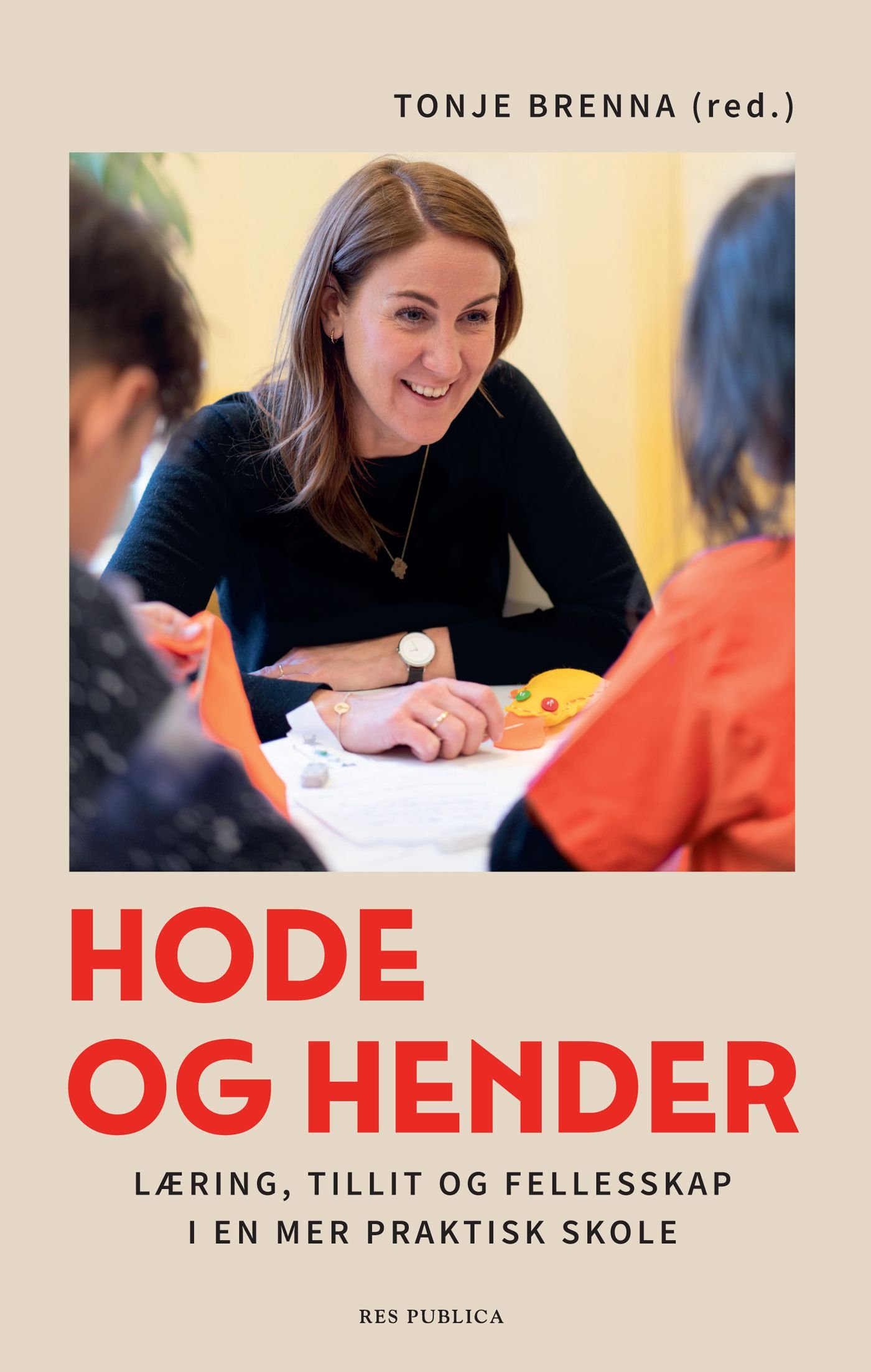Hode og hender - læring tillit og fellesskap i en mer praktisk skole