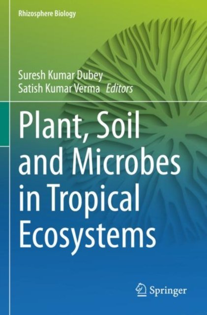 Plant, Soil and Microbes in Tropical Ecosystems