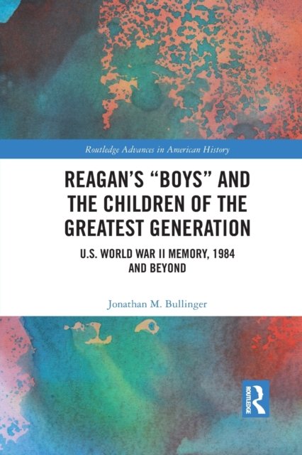 Reagan''s "Boys" and the Children of the Greatest Generation