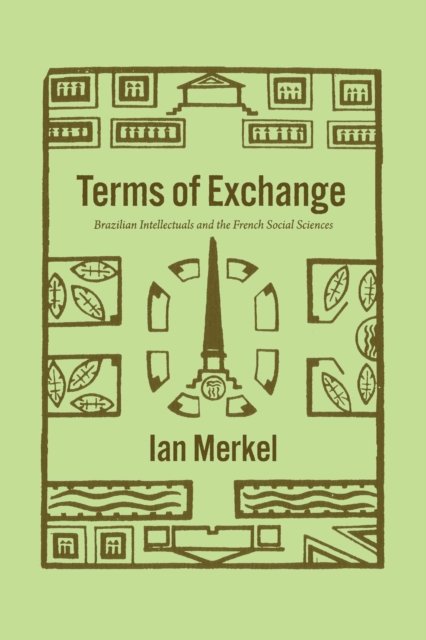 Terms of Exchange – Brazilian Intellectuals and the French Social Sciences