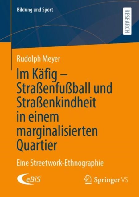 Im Kafig - Straßenfußball und Straßenkindheit in einem marginalisierten Quartier