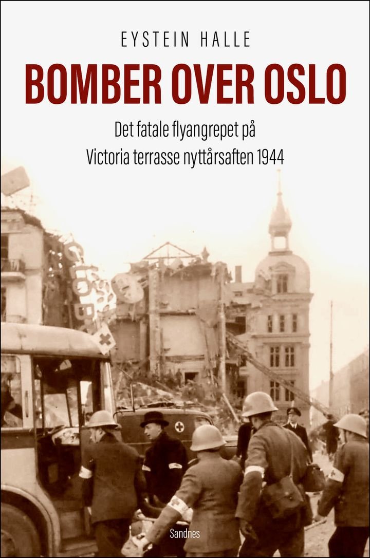 Bomber over Oslo - det fatale flyangrepet på Victoria terrasse nyttårsaften 1944
