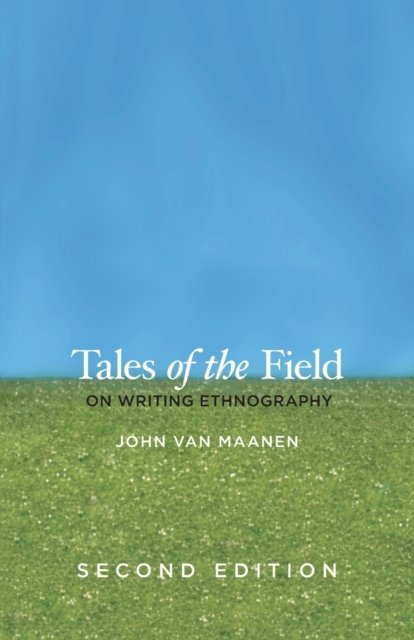 Tales of the Field – On Writing Ethnography, Second Edition