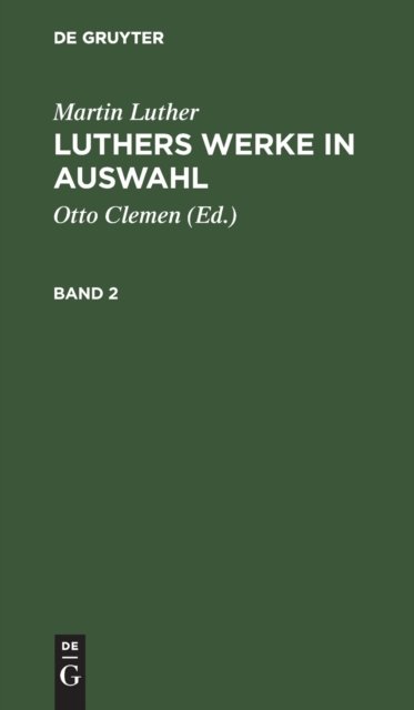 Martin Luther: Luthers Werke in Auswahl. Band 2