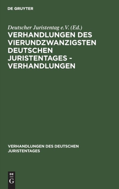 Verhandlungen Des Vierundzwanzigsten Deutschen Juristentages - Verhandlungen