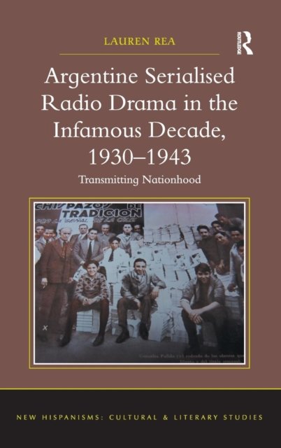 Argentine Serialised Radio Drama in the Infamous Decade, 1930–1943