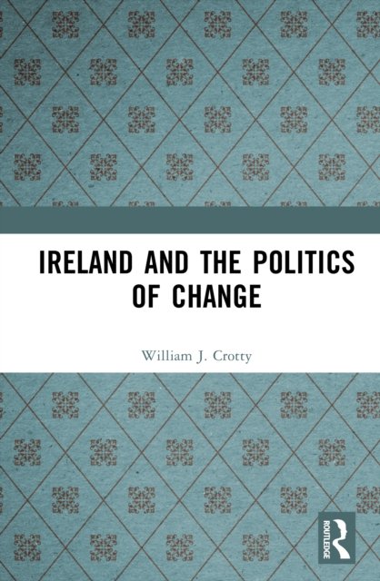 Ireland and the Politics of Change