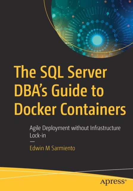 The SQL Server DBA’s Guide to Docker Containers