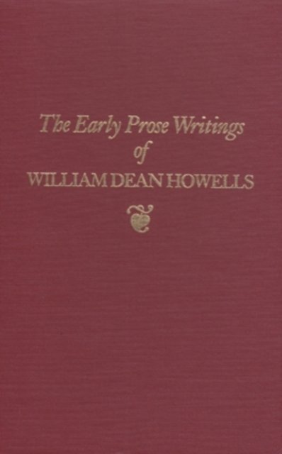 Early Prose Writings of William Dean Howells, 1852–1861