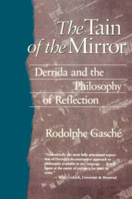 The Tain of the Mirror – Derrida & the Philosophy of Reflection (Paper)