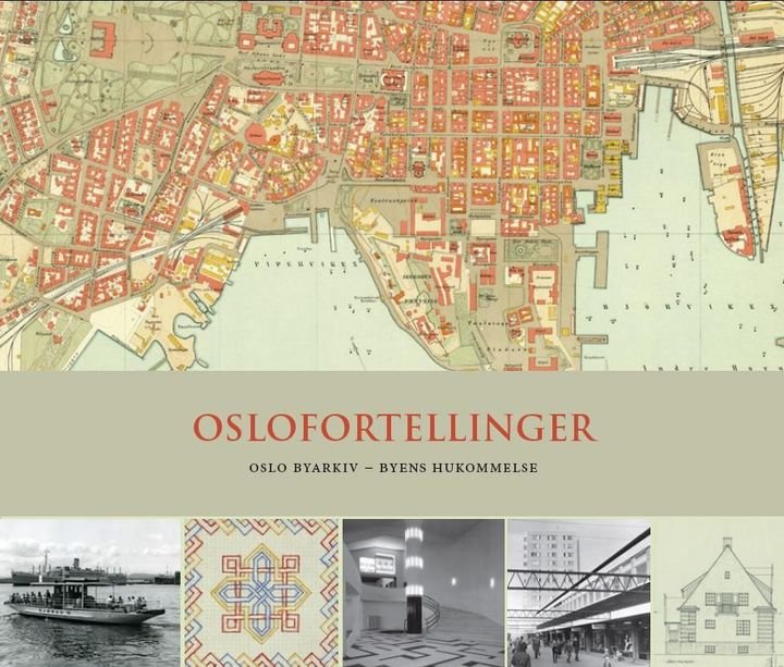 Oslofortellinger - Oslo byarkiv - byens hukommelse