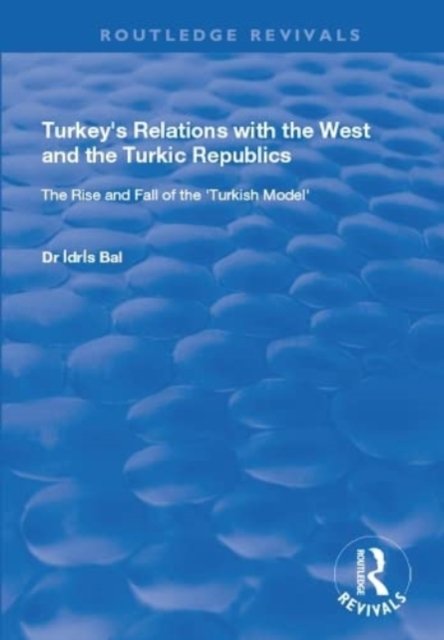 Turkey''s Relations with the West and the Turkic Republics