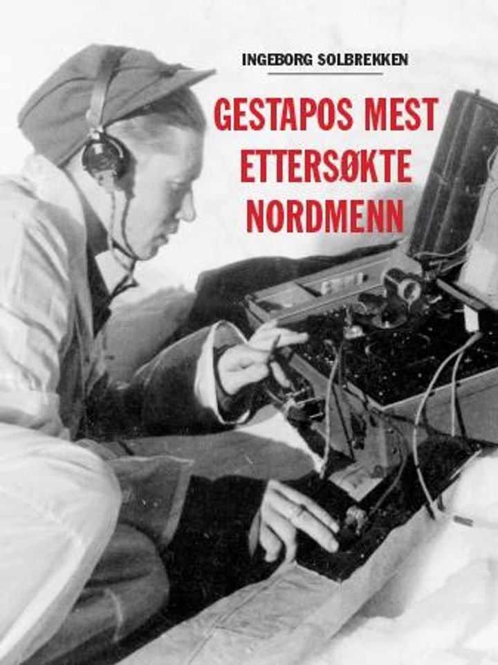 Gestapos mest ettersøkte nordmenn