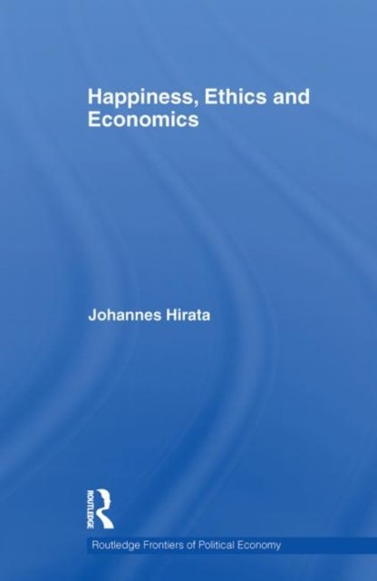 Happiness, Ethics and Economics