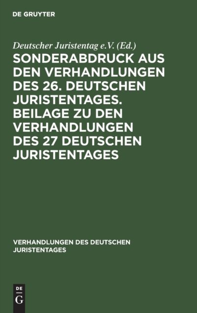 Sonderabdruck Aus Den Verhandlungen Des 26. Deutschen Juristentages. Beilage Zu Den Verhandlungen Des 27 Deutschen Juristentages