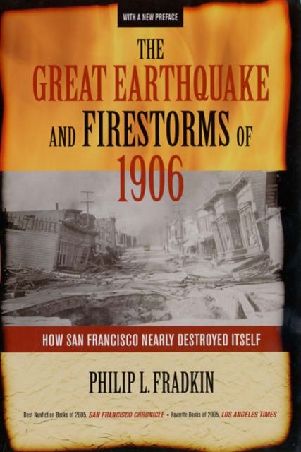 The Great Earthquake and Firestorms of 1906 – How San Francisco Nearly Destroyed Itself