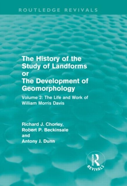 The History of the Study of Landforms Volume 2