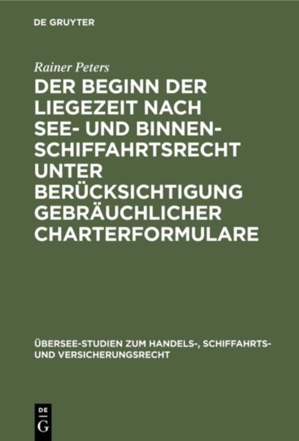 Der Beginn Der Liegezeit Nach See- Und Binnenschiffahrtsrecht Unter Berucksichtigung Gebrauchlicher Charterformulare