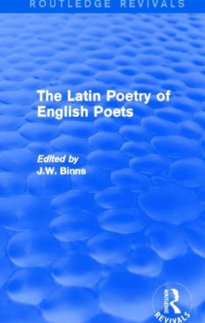 The Latin Poetry of English Poets (Routledge Revivals)