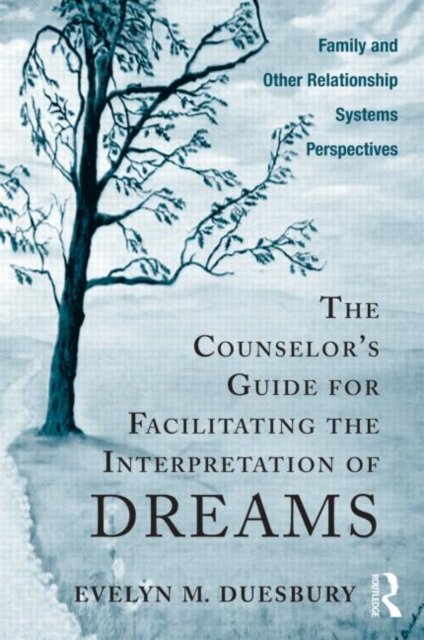 The Counselor's Guide for Facilitating the Interpretation of Dreams
