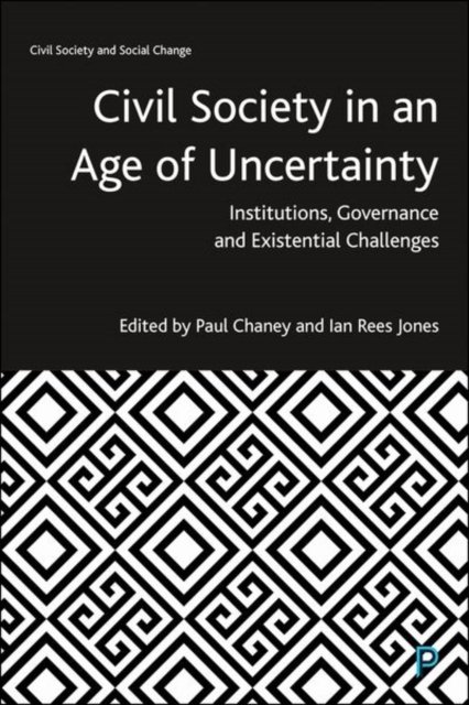 Civil Society in an Age of Uncertainty – Instituti ons, Governance and Existential Challenges