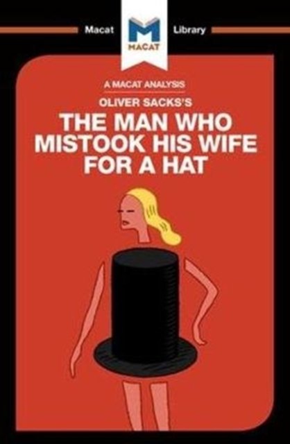 An Analysis of Oliver Sacks''s The Man Who Mistook His Wife for a Hat and Other Clinical Tales