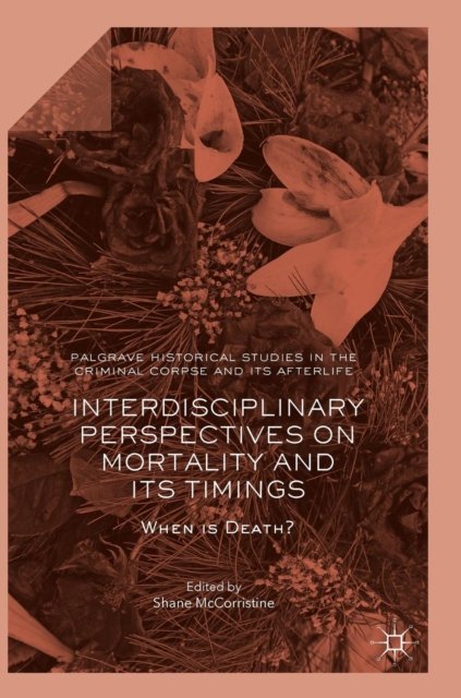 Interdisciplinary Perspectives on Mortality and its Timings
