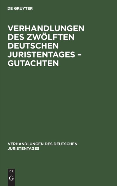 Verhandlungen des Zwölften Deutschen Juristentages – Gutachten