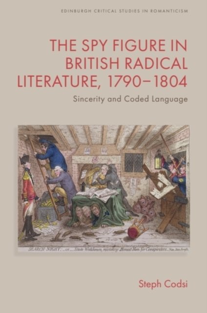 The Spy Figure in British Radical Literature, 1790–1804