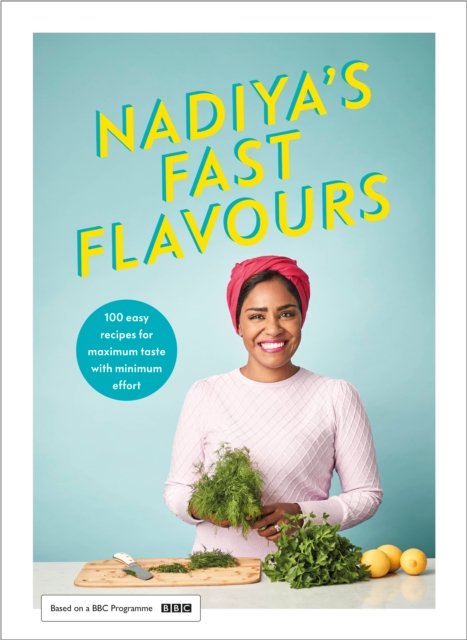 Nadiya''s Fast Flavours