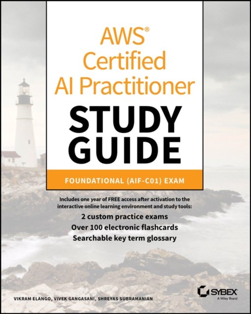 AWS Certified AI Practitioner Study Guide: Foundat ional (AIF–C01) Exam