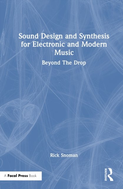 Sound Design and Synthesis for Electronic and Modern Music