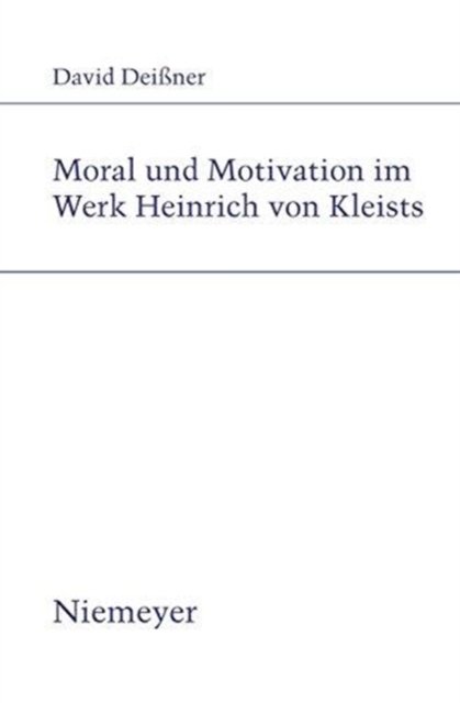 Moral und Motivation im Werk Heinrich von Kleists