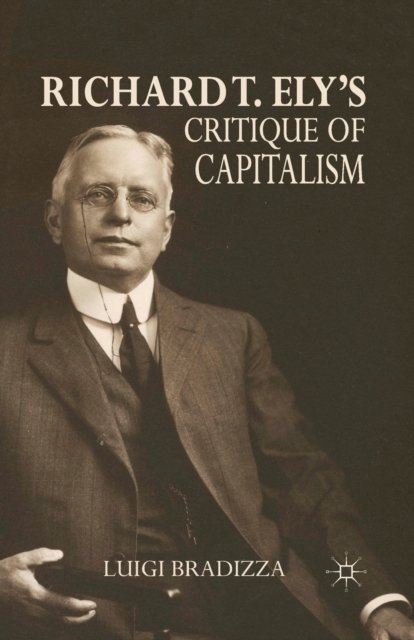Richard T. Ely''s Critique of Capitalism