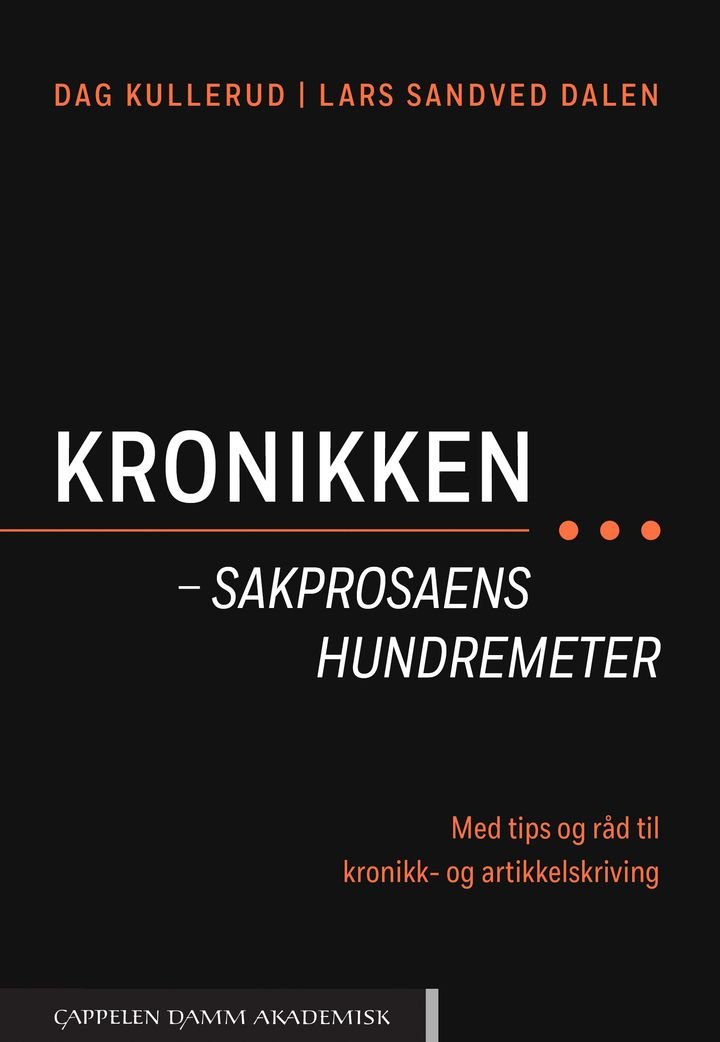Kronikken - sakprosaens hundremeter - med tips og råd til kronikk- og artikkelskriving