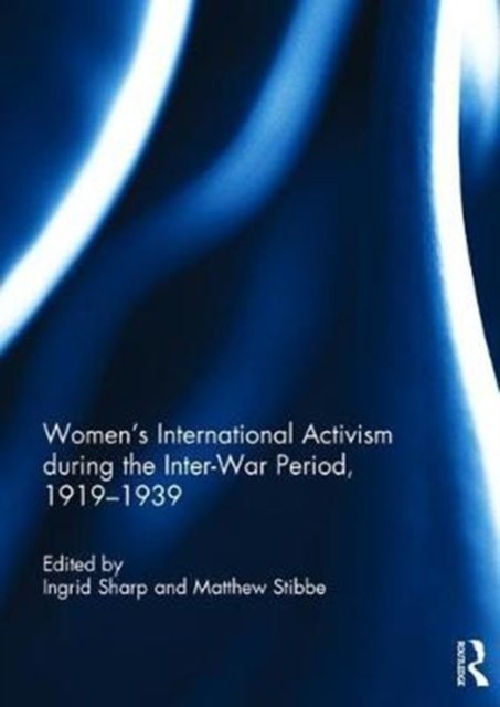 Women's International Activism during the Inter-War Period, 1919?1939