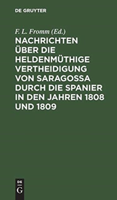 Nachrichten uber die heldenmuthige Vertheidigung von Saragossa durch die Spanier in den Jahren 1808 und 1809
