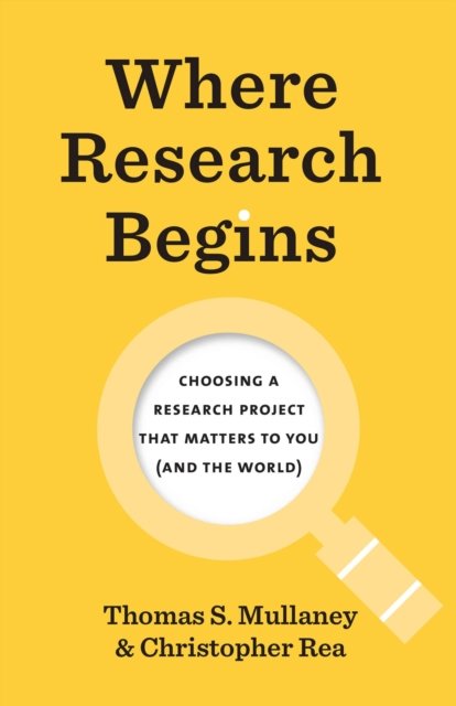 Where Research Begins – Choosing a Research Project That Matters to You (and the World)