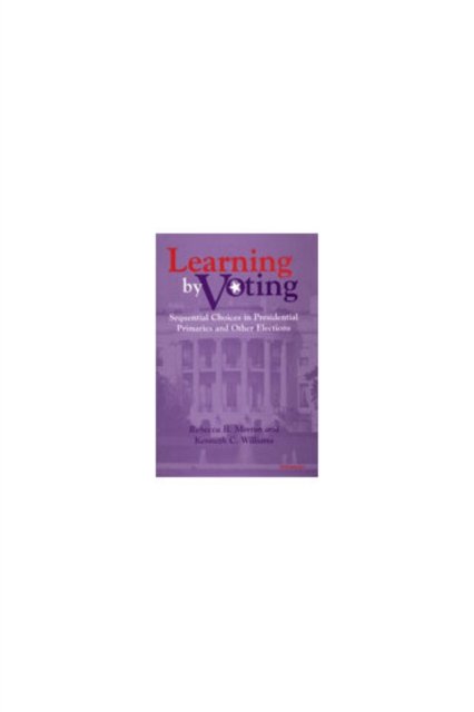 Learning by Voting – Sequential Choices in Presidential Primaries and Other Elections