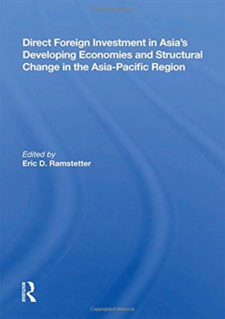 Direct Foreign Investment In Asia's Developing Economies And Structural Change In The Asia-pacific Region