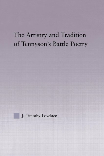 The Artistry and Tradition of Tennyson's Battle Poetry