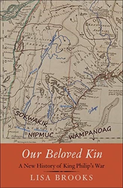 Our Beloved Kin – A New History of King Philip`s War