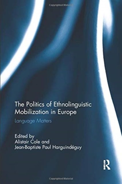 The Politics of Ethnolinguistic Mobilization in Europe