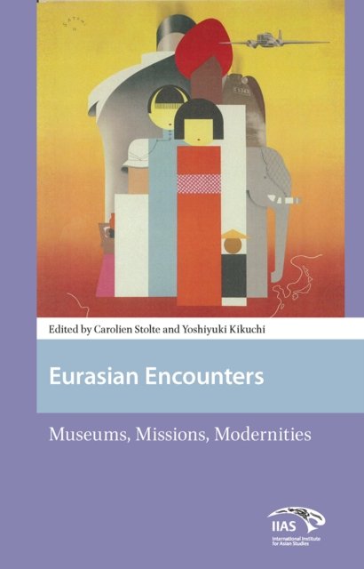 Eurasian Encounters – Museums, Missions, Modernities